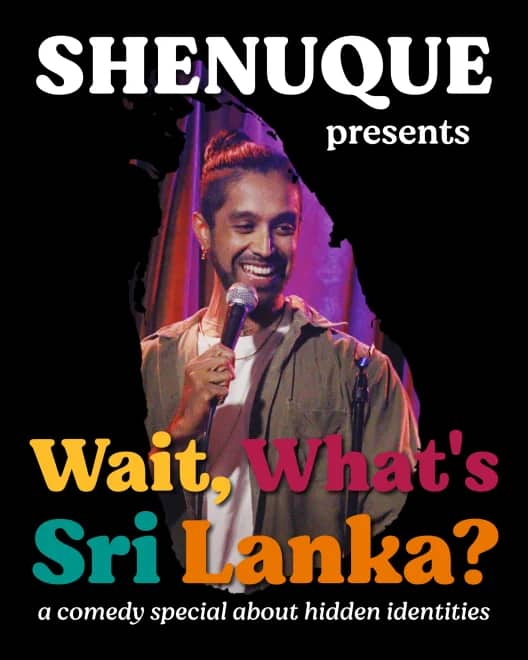 Wait, What's Sri Lanka? Shenuque'sComedy Special Taping - South Asian event